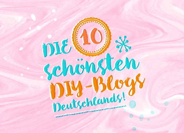 DIY Blogs auf Deutsch: Top 10 DIY-Blogger Deutschlands